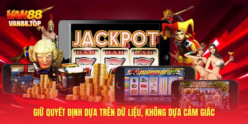 Giữ quyết định dựa trên dữ liệu, không dựa cảm giác